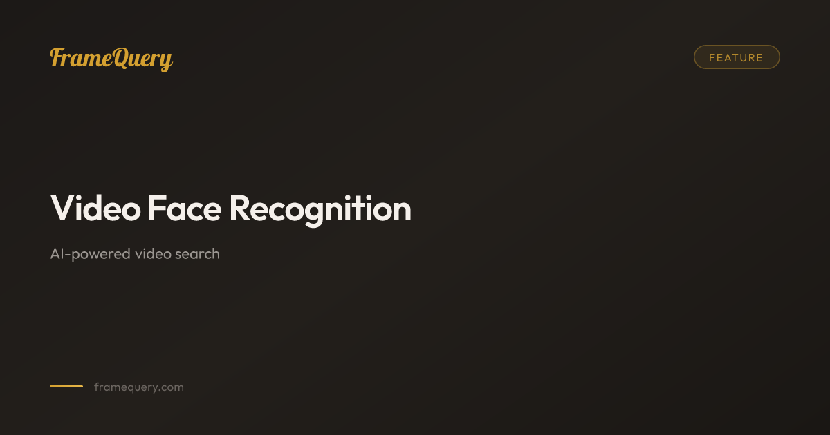 Video Face Recognition - Find Any Person Across Your Footage | FrameQuery